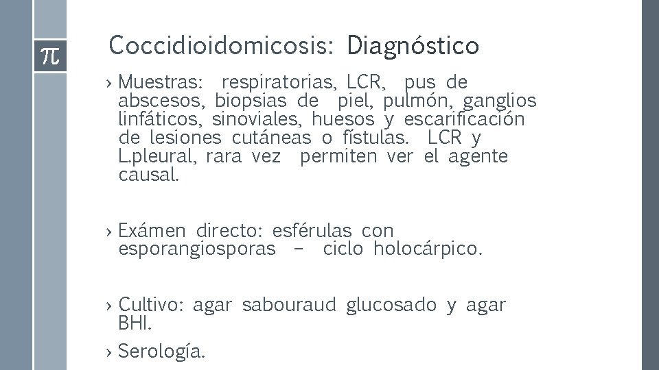 Coccidioidomicosis: Diagnóstico › Muestras: respiratorias, LCR, pus de abscesos, biopsias de piel, pulmón, ganglios