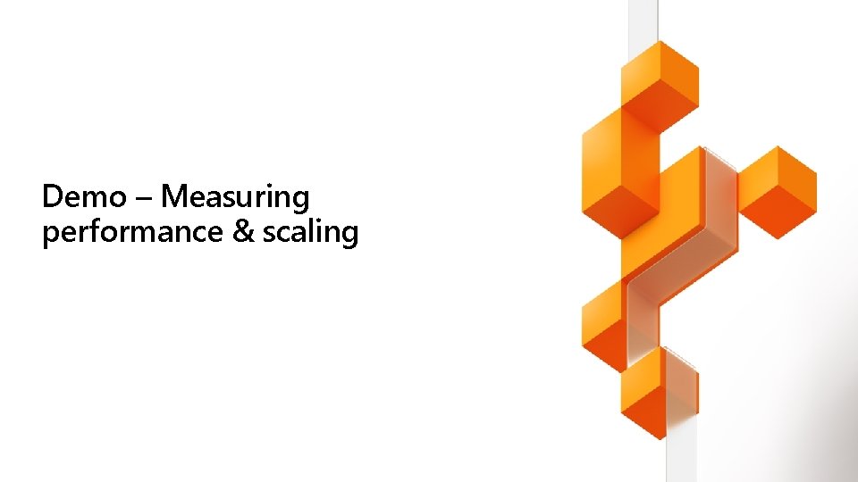Demo – Measuring performance & scaling 