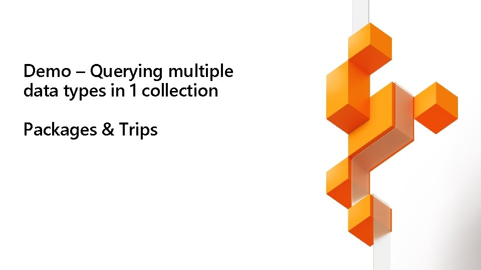 Demo – Querying multiple data types in 1 collection Packages & Trips 