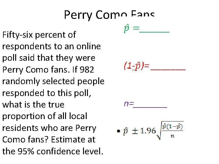 Perry Como Fans Fifty-six percent of respondents to an online poll said that they