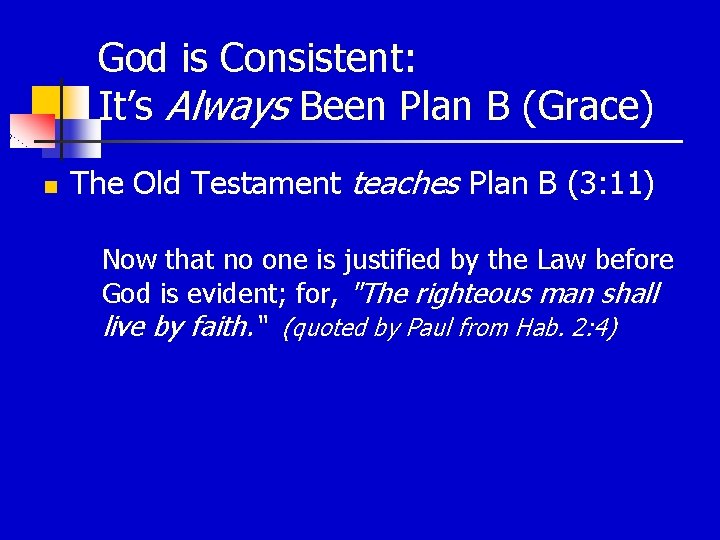 God is Consistent: It’s Always Been Plan B (Grace) n The Old Testament teaches