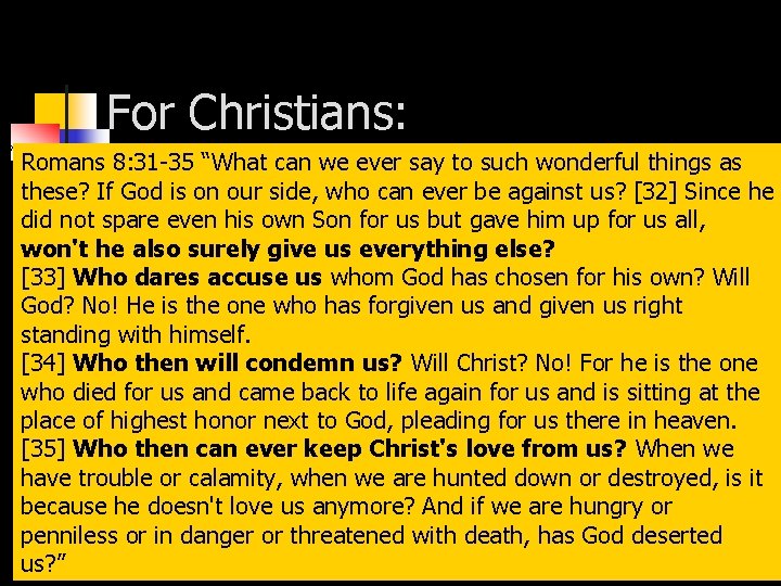 For Christians: Romans 8: 31 -35 “What can we ever say to such wonderful