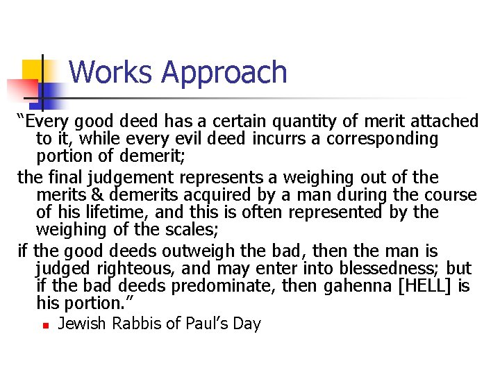 Works Approach “Every good deed has a certain quantity of merit attached to it,