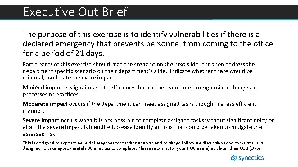 Executive Out Brief The purpose of this exercise is to identify vulnerabilities if there
