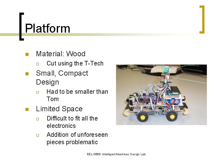Platform n Material: Wood ¡ n Small, Compact Design ¡ n Cut using the
