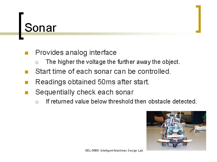 Sonar n Provides analog interface ¡ n n n The higher the voltage the