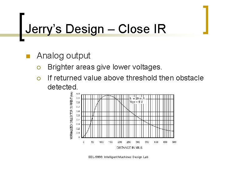 Jerry’s Design – Close IR n Analog output ¡ ¡ Brighter areas give lower