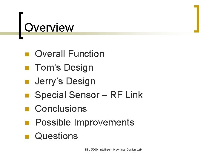 Overview n n n n Overall Function Tom’s Design Jerry’s Design Special Sensor –