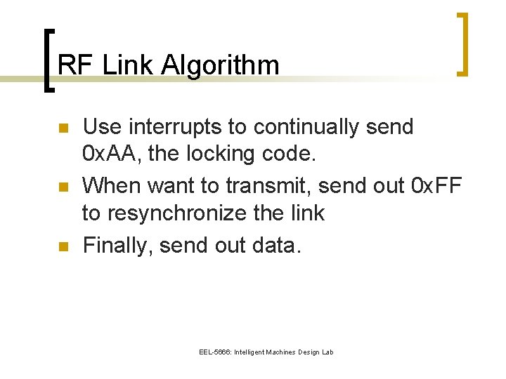 RF Link Algorithm n n n Use interrupts to continually send 0 x. AA,