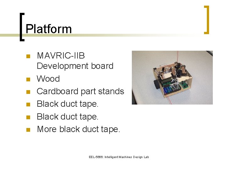 Platform n n n MAVRIC-IIB Development board Wood Cardboard part stands Black duct tape.