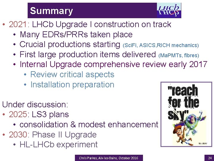 Summary • 2021: LHCb Upgrade I construction on track • Many EDRs/PRRs taken place