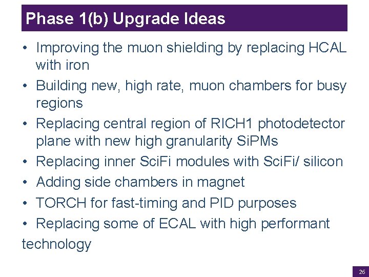 Phase 1(b) Upgrade Ideas • Improving the muon shielding by replacing HCAL with iron