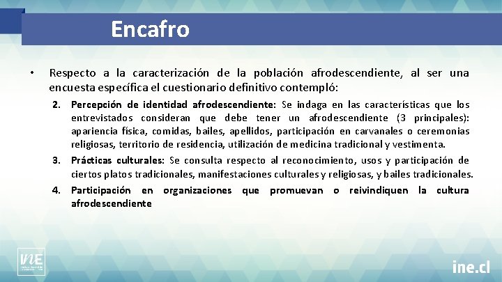 Encafro • Respecto a la caracterización de la población afrodescendiente, al ser una encuesta