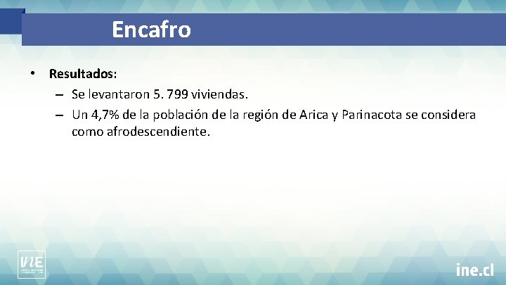 Encafro • Resultados: – Se levantaron 5. 799 viviendas. – Un 4, 7% de