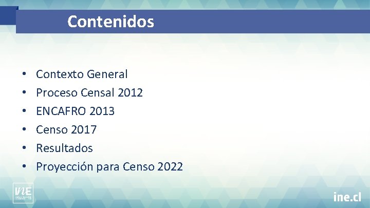Contenidos • • • Contexto General Proceso Censal 2012 ENCAFRO 2013 Censo 2017 Resultados