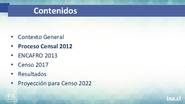 Contenidos • • • Contexto General Proceso Censal 2012 ENCAFRO 2013 Censo 2017 Resultados