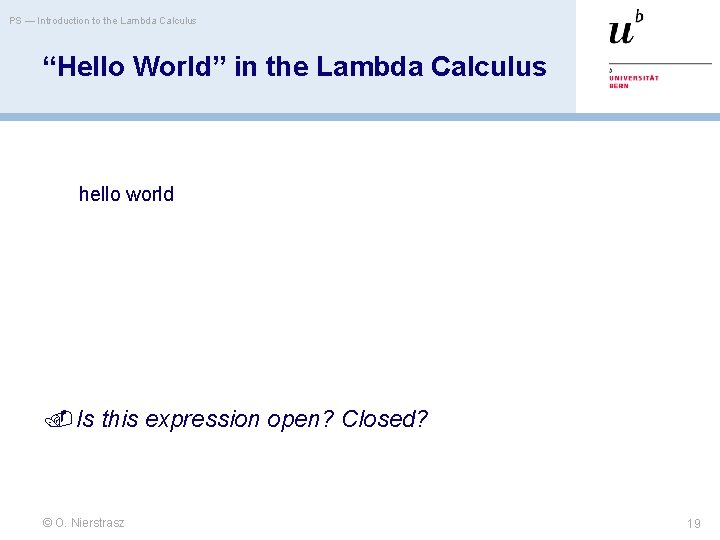 PS — Introduction to the Lambda Calculus “Hello World” in the Lambda Calculus hello