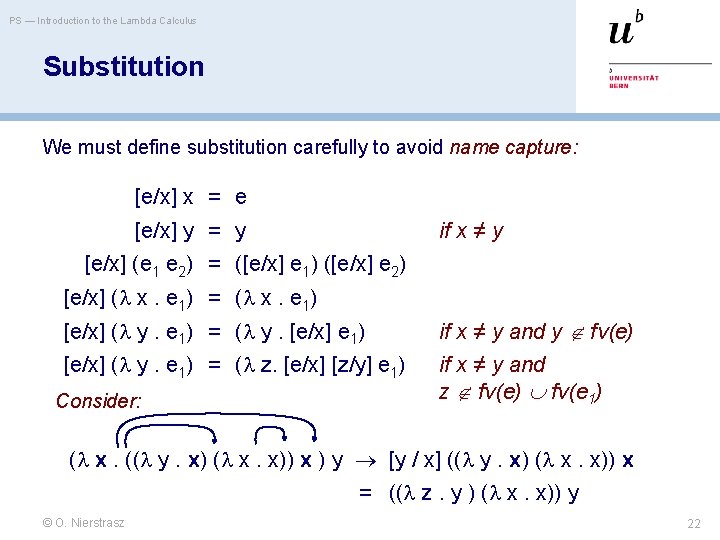 PS — Introduction to the Lambda Calculus Substitution We must define substitution carefully to