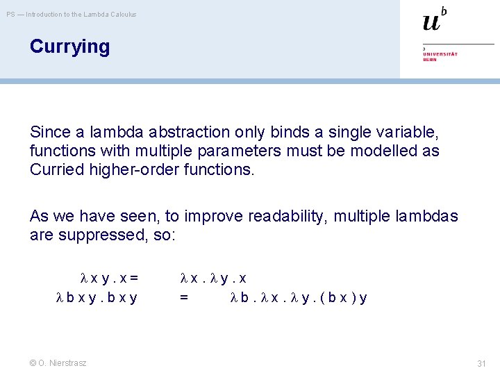 PS — Introduction to the Lambda Calculus Currying Since a lambda abstraction only binds