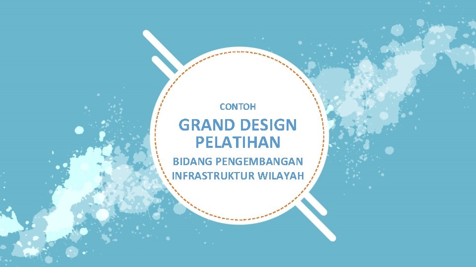 CONTOH GRAND DESIGN PELATIHAN BIDANG PENGEMBANGAN INFRASTRUKTUR WILAYAH 