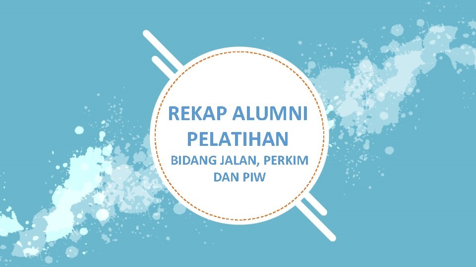 REKAP ALUMNI PELATIHAN BIDANG JALAN, PERKIM DAN PIW 