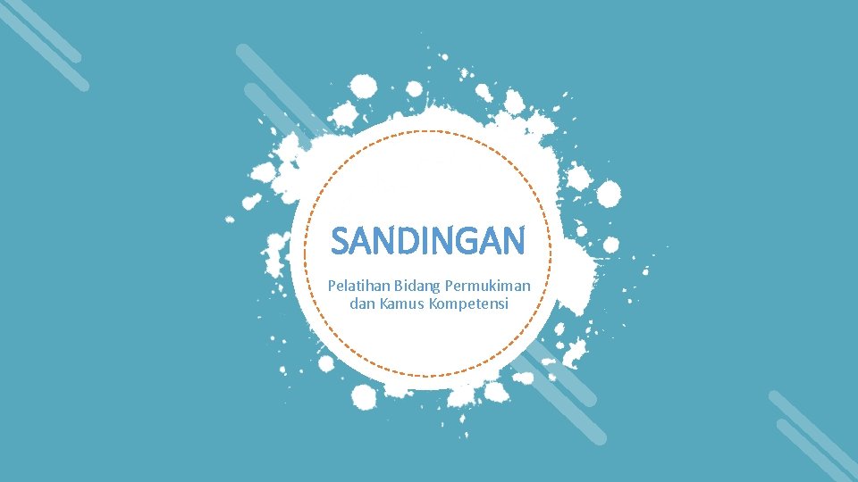 SANDINGAN Pelatihan Bidang Permukiman dan Kamus Kompetensi SANDINGAN Pelatihan Bidang Permukiman dan Kamus Kompetensi