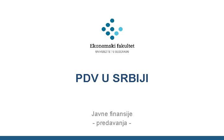 PDV U SRBIJI Javne finansije - predavanja - 