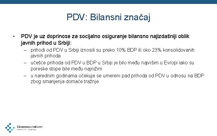 PDV: Bilansni značaj • PDV je uz doprinose za socijalno osiguranje bilansno najizdašniji oblik