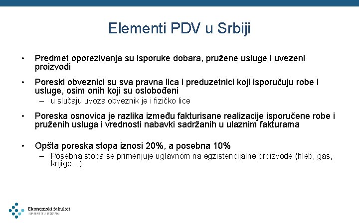 Elementi PDV u Srbiji • Predmet oporezivanja su isporuke dobara, pružene usluge i uvezeni