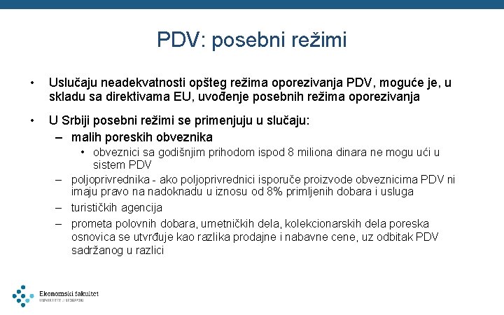 PDV: posebni režimi • Uslučaju neadekvatnosti opšteg režima oporezivanja PDV, moguće je, u skladu