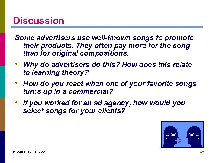 Discussion Some advertisers use well-known songs to promote their products. They often pay more