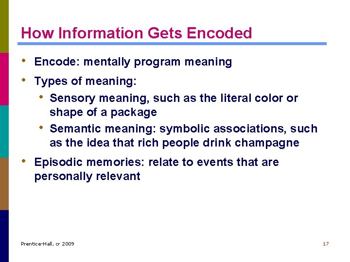 How Information Gets Encoded • Encode: mentally program meaning • Types of meaning: •