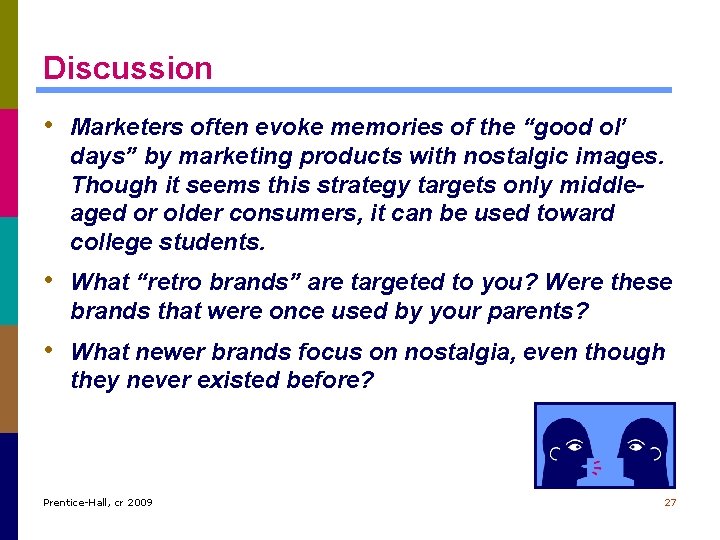 Discussion • Marketers often evoke memories of the “good ol’ days” by marketing products Discussion • Marketers often evoke memories of the “good ol’ days” by marketing products