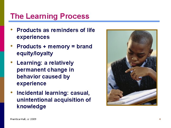 The Learning Process • Products as reminders of life experiences • Products + memory