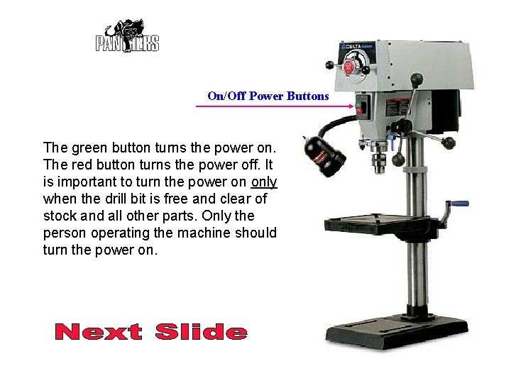 On/Off Power Buttons The green button turns the power on. The red button turns