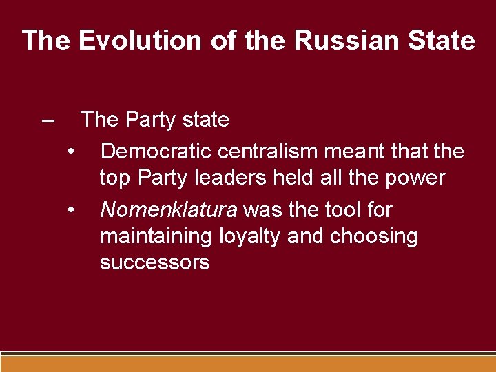 The Evolution of the Russian State – The Party state • Democratic centralism meant