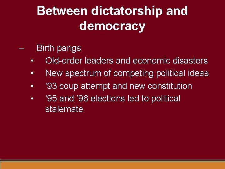 Between dictatorship and democracy – • • Birth pangs Old-order leaders and economic disasters