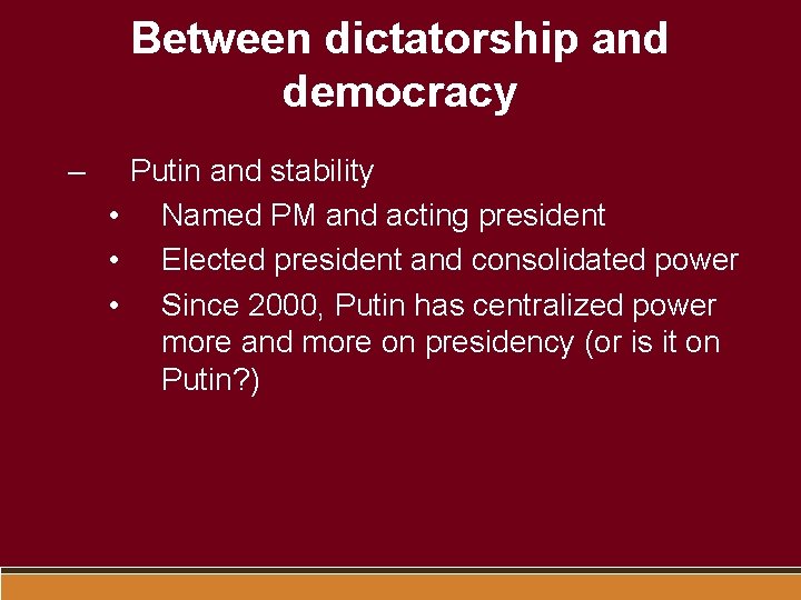 Between dictatorship and democracy – Putin and stability • Named PM and acting president