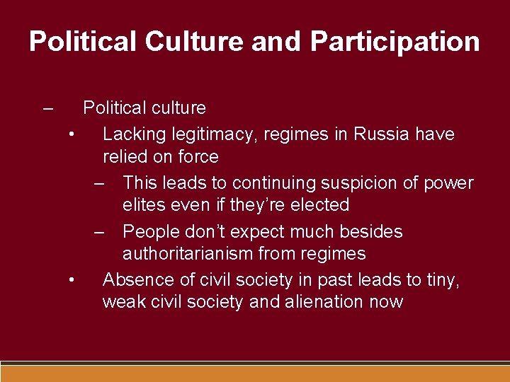 Political Culture and Participation – Political culture • Lacking legitimacy, regimes in Russia have