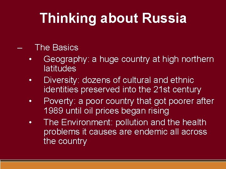 Thinking about Russia – • • The Basics Geography: a huge country at high