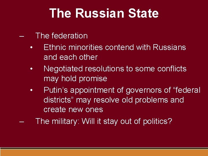 The Russian State – The federation • Ethnic minorities contend with Russians and each