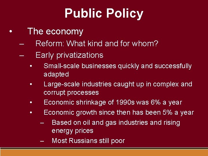 Public Policy • The economy – – Reform: What kind and for whom? Early