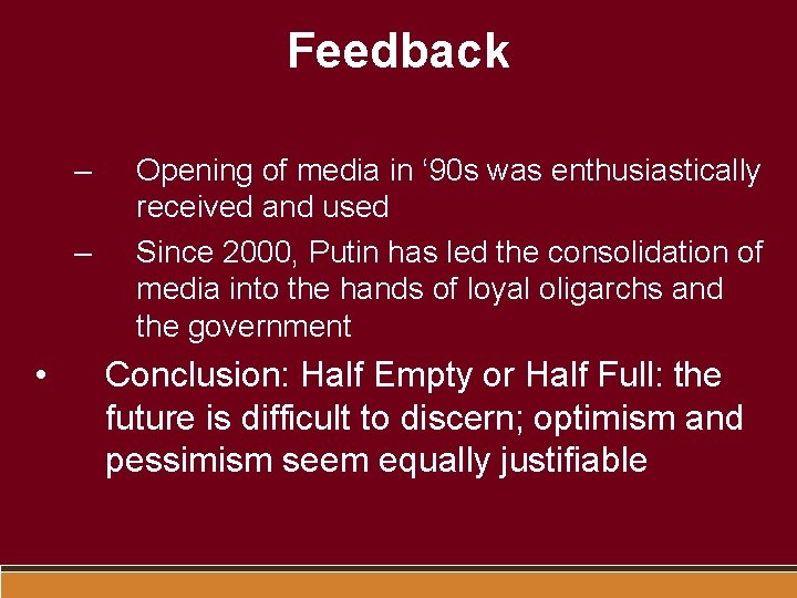 Feedback – – • Opening of media in ‘ 90 s was enthusiastically received