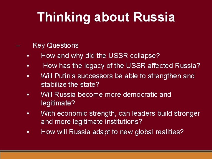 Thinking about Russia – • • • Key Questions How and why did the