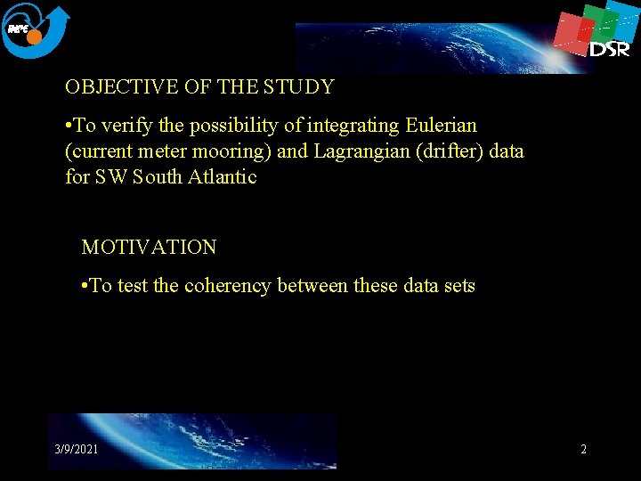 OBJECTIVE OF THE STUDY • To verify the possibility of integrating Eulerian (current meter