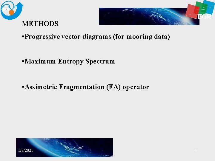 METHODS • Progressive vector diagrams (for mooring data) • Maximum Entropy Spectrum • Assimetric