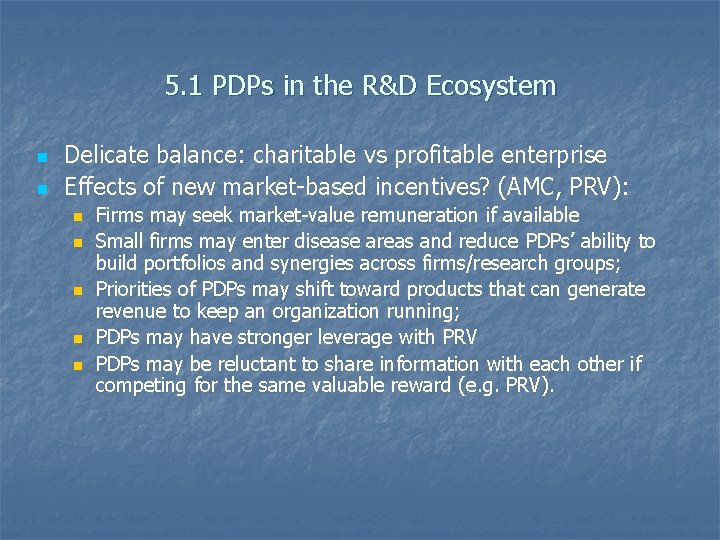 5. 1 PDPs in the R&D Ecosystem n n Delicate balance: charitable vs profitable