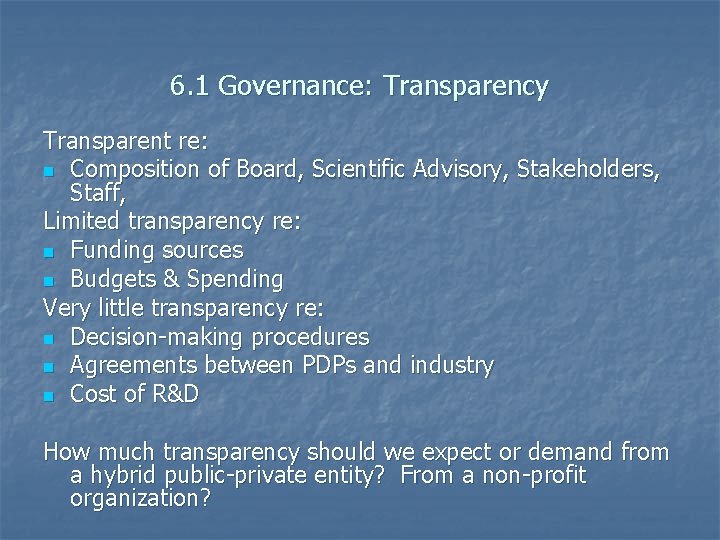 6. 1 Governance: Transparency Transparent re: n Composition of Board, Scientific Advisory, Stakeholders, Staff,