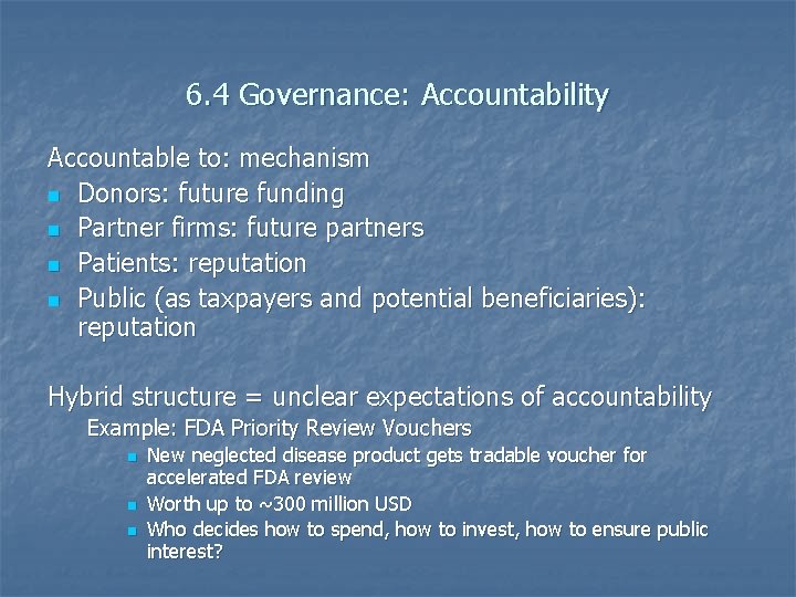 6. 4 Governance: Accountability Accountable to: mechanism n Donors: future funding n Partner firms: