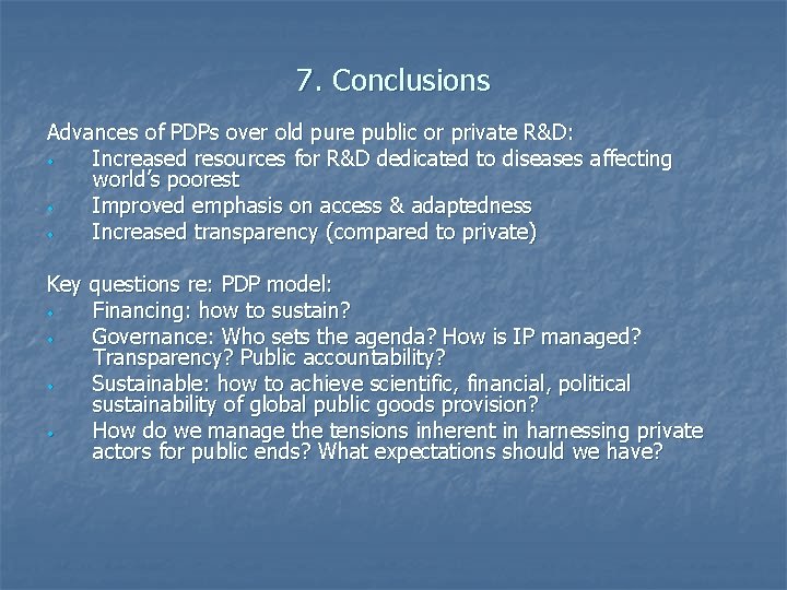 7. Conclusions Advances of PDPs over old pure public or private R&D: • Increased